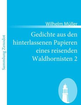 Müller |  Gedichte aus den hinterlassenen Papieren eines reisenden Waldhornisten 2 | Buch |  Sack Fachmedien