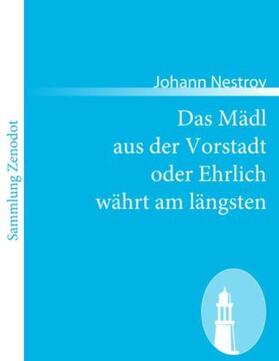 Nestroy |  Das Mädl aus der Vorstadt oder Ehrlich währt am längsten | Buch |  Sack Fachmedien