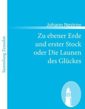 Nestroy |  Zu ebener Erde und erster Stock oder Die Launen des Glückes | Buch |  Sack Fachmedien