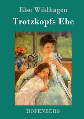 Wildhagen |  Trotzkopfs Ehe | Buch |  Sack Fachmedien