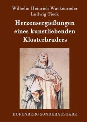 Wackenroder / Tieck |  Herzensergießungen eines kunstliebenden Klosterbruders | Buch |  Sack Fachmedien