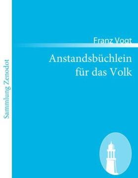 Vogt |  Anstandsbüchlein für das Volk | Buch |  Sack Fachmedien