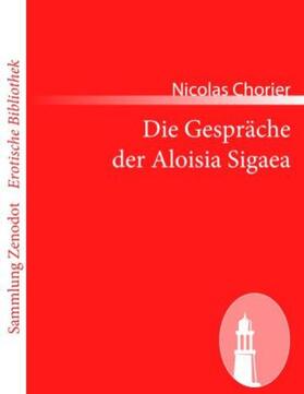 Chorier |  Die Gespräche der Aloisia Sigaea | Buch |  Sack Fachmedien
