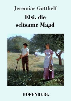 Gotthelf | Elsi, die seltsame Magd | Buch | 978-3-8430-6934-2 | www.sack.de