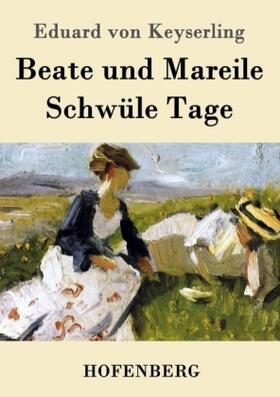 Keyserling |  Beate und Mareile / Schwüle Tage | Buch |  Sack Fachmedien
