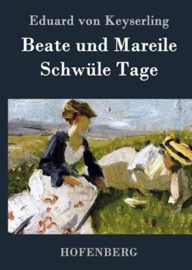 Keyserling |  Beate und Mareile / Schwüle Tage | Buch |  Sack Fachmedien
