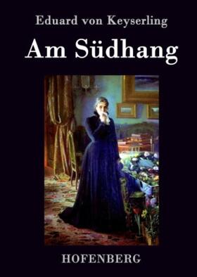 Keyserling |  Am Südhang | Buch |  Sack Fachmedien