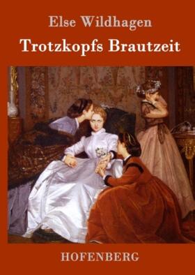 Wildhagen |  Trotzkopfs Brautzeit | Buch |  Sack Fachmedien