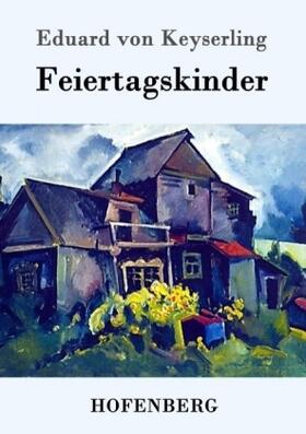 Keyserling |  Feiertagskinder | Buch |  Sack Fachmedien