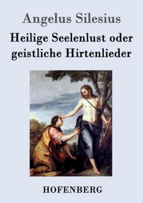 Silesius |  Heilige Seelenlust oder geistliche Hirtenlieder | Buch |  Sack Fachmedien