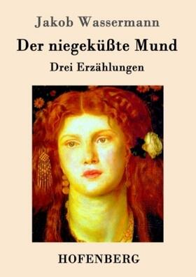Wassermann |  Der niegeküßte Mund | Buch |  Sack Fachmedien
