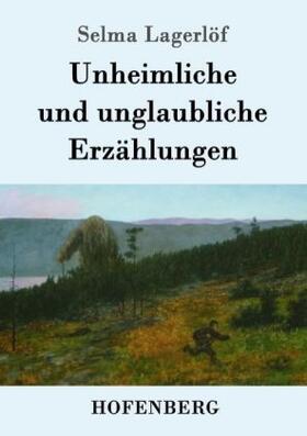 Lagerlöf |  Unheimliche und unglaubliche Erzählungen | Buch |  Sack Fachmedien