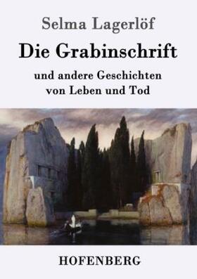 Lagerlöf |  Die Grabinschrift | Buch |  Sack Fachmedien