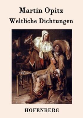 Opitz |  Weltliche Dichtungen | Buch |  Sack Fachmedien