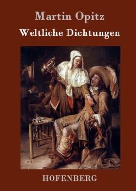 Opitz |  Weltliche Dichtungen | Buch |  Sack Fachmedien