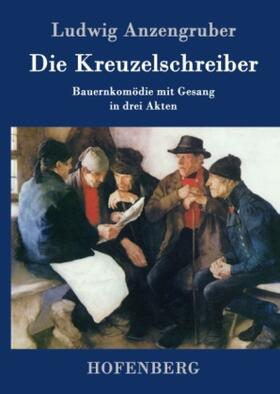 Anzengruber |  Die Kreuzelschreiber | Buch |  Sack Fachmedien