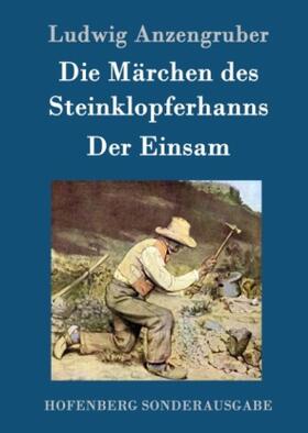 Anzengruber |  Die Märchen des Steinklopferhanns / Der Einsam | Buch |  Sack Fachmedien