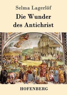 Lagerlöf |  Die Wunder des Antichrist | Buch |  Sack Fachmedien