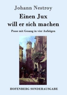 Nestroy |  Einen Jux will er sich machen | Buch |  Sack Fachmedien