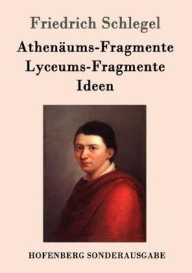 Schlegel | Athenäums-Fragmente / Lyceums-Fragmente / Ideen | Buch | 978-3-8430-8378-2 | www.sack.de