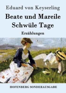 Keyserling |  Beate und Mareile / Schwüle Tage | Buch |  Sack Fachmedien