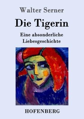 Serner | Die Tigerin | Buch | 978-3-8430-9238-8 | www.sack.de