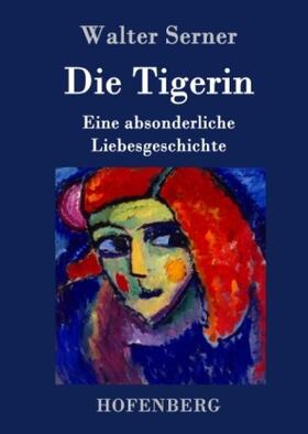 Serner |  Die Tigerin | Buch |  Sack Fachmedien