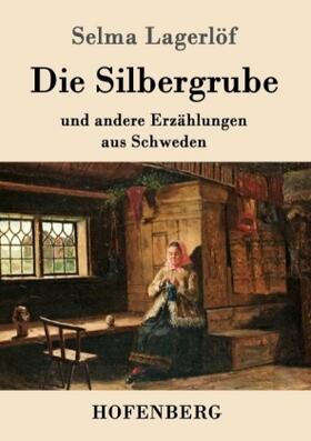 Lagerlöf |  Die Silbergrube | Buch |  Sack Fachmedien