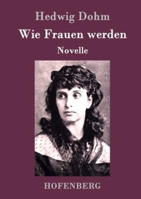 Dohm |  Wie Frauen werden | Buch |  Sack Fachmedien