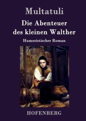 Multatuli |  Die Abenteuer des kleinen Walther | Buch |  Sack Fachmedien