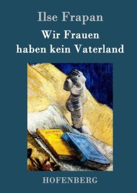 Frapan |  Wir Frauen haben kein Vaterland | Buch |  Sack Fachmedien
