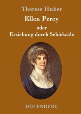 Huber |  Ellen Percy oder Erziehung durch Schicksale | Buch |  Sack Fachmedien