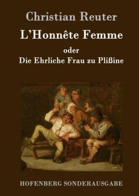 Reuter |  L'Honnête Femme oder Die Ehrliche Frau zu Plißine | Buch |  Sack Fachmedien