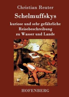 Reuter |  Schelmuffskys kuriose und sehr gefährliche Reisebeschreibung zu Wasser und Lande | Buch |  Sack Fachmedien