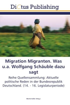 Keller |  Migration Migranten. Was u.a. Wolfgang Schäuble dazu sagt | Buch |  Sack Fachmedien