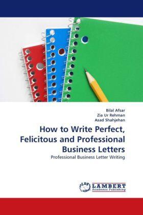 Afsar / Ur Rehman / Shahjehan |  How to Write Perfect, Felicitous and Professional Business Letters | Buch |  Sack Fachmedien