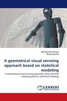 Farooq / Dao Bo |  A geometrical visual servoing approach based on statistical modeling | Buch |  Sack Fachmedien
