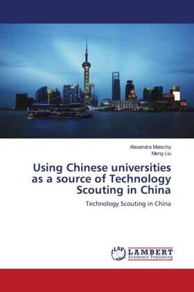 Matschy / Liu |  Using Chinese universities as a source of Technology Scouting in China | Buch |  Sack Fachmedien