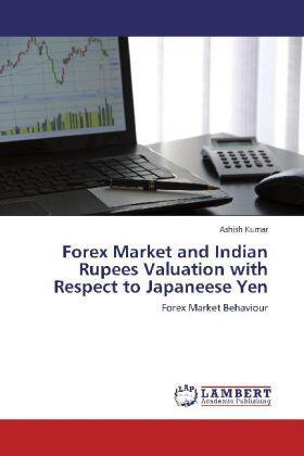 Kumar |  Forex Market and Indian Rupees Valuation with Respect to Japaneese Yen | Buch |  Sack Fachmedien