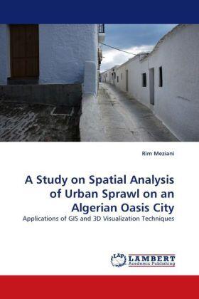 Meziani | A Study on Spatial Analysis of Urban Sprawl on an Algerian Oasis City | Buch | 978-3-8433-5714-2 | www.sack.de