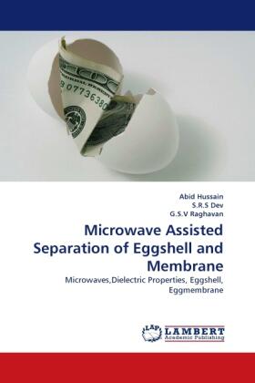 Hussain / Dev / Raghavan |  Microwave Assisted Separation of Eggshell and Membrane | Buch |  Sack Fachmedien