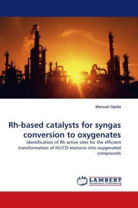 Ojeda |  Rh-based catalysts for syngas conversion to oxygenates | Buch |  Sack Fachmedien