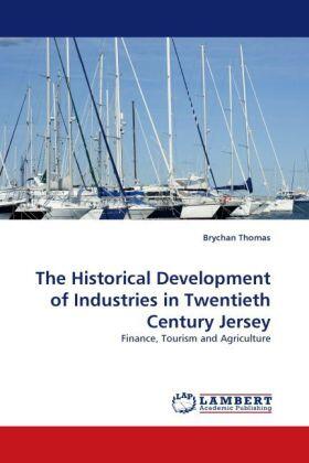 Thomas |  The Historical Development of Industries in Twentieth Century Jersey | Buch |  Sack Fachmedien