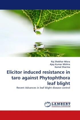 Misra / Kumar Mishra / Sharma |  Elicitor induced resistance in taro against Phytophthora leaf blight | Buch |  Sack Fachmedien