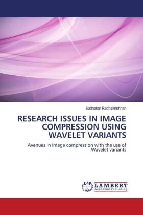 Radhakrishnan |  RESEARCH ISSUES IN IMAGE COMPRESSION USING WAVELET VARIANTS | Buch |  Sack Fachmedien