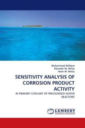 Rafique / M. Mirza |  SENSITIVITY ANALYSIS OF CORROSION PRODUCT ACTIVITY | Buch |  Sack Fachmedien
