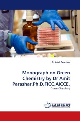 Parashar |  Monograph on Green Chemistry by Dr Amit Parashar,Ph.D,FICC,AICCE, | Buch |  Sack Fachmedien