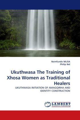 Mlisa / Nel |  Ukuthwasa The Training of Xhosa Women as Traditional Healers | Buch |  Sack Fachmedien