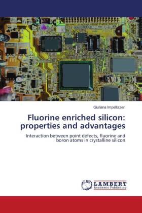 Impellizzeri |  Fluorine enriched silicon: properties and advantages | Buch |  Sack Fachmedien