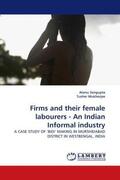 Sengupta / Mukherjee |  Firms and their female labourers - An Indian Informal industry | Buch |  Sack Fachmedien